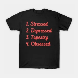 Stressed.-Depressed.-Tapestry.-Obsessed.-T-Shirt-1