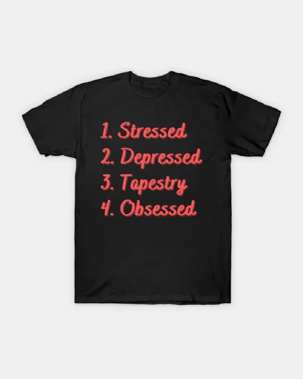 Stressed.-Depressed.-Tapestry.-Obsessed.-T-Shirt-1